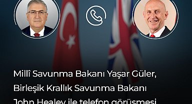 Bakan Güler, Birleşik Krallık Savunma Bakanı Healey ile telefonda görüştü