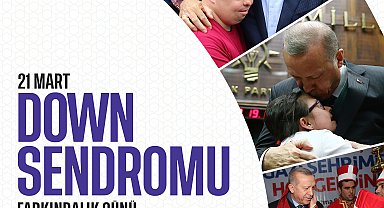 Cumhurbaşkanı Erdoğan'dan Down Sendromu Farkındalık Günü mesajı