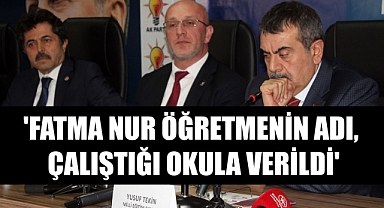 'FATMA NUR ÖĞRETMENİN ADI, ÇALIŞTIĞI OKULA VERİLDİ'