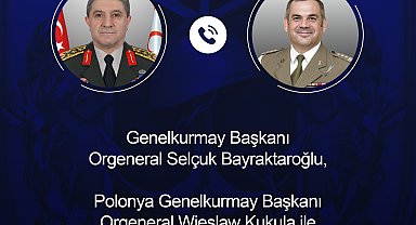 Genelkurmay Başkanı Bayraktaroğlu, Polonyalı mevkidaşı Kukula ile telefonda görüştü