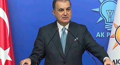 Ömer Çelik: Kimsenin, hiçbir ülkeye rejim değişikliği dayatma gibi bir hakkı yoktur