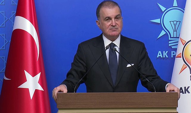 Ömer Çelik: Türkiye bu ateşten uzak duracaktır