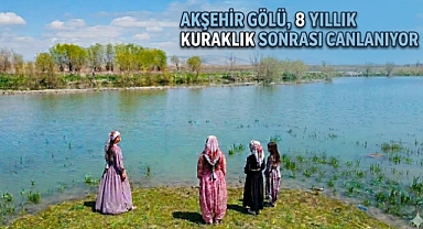 Akşehir Gölü, 8 yıllık kuraklık sonrası canlanıyor