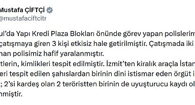 Bakan Çiftçi: Polislerimizle silahlı çatışmaya giren 3 kişi etkisiz hale getirildi