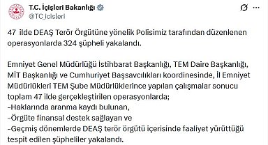 47 ilde DEAŞ operasyonları: 324 gözaltı