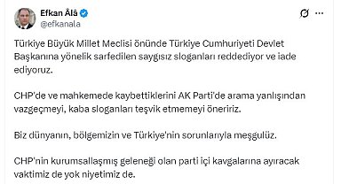 AK Parti'li Ala: Devlet Başkanına yönelik saygısız sloganları reddediyor ve iade ediyoruz