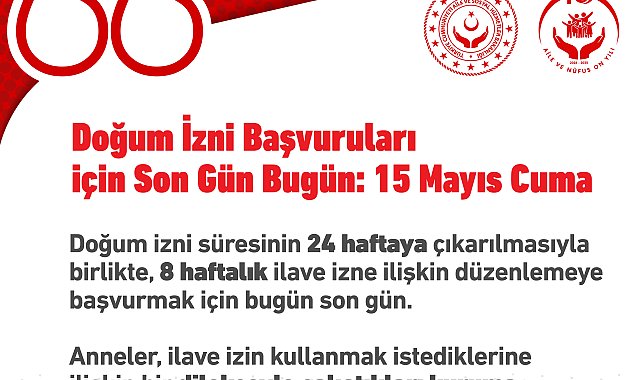 İlave doğum izni başvuruları bugün sona eriyor