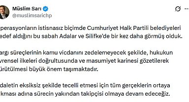 CHP'li Sarı'dan Adalar ve Silifke belediyelerine yönelik operasyonlara ilişkin açıklama