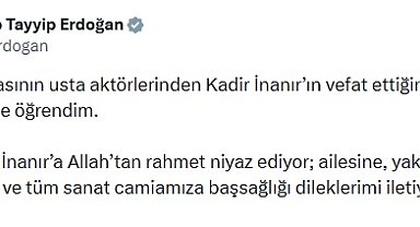 Cumhurbaşkanı Erdoğan'dan Kadir İnanır'ın vefatı sonrası başsağlığı mesajı