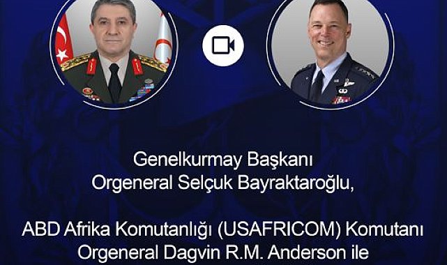 Genelkurmay Başkanı Bayraktaroğlu, ABD Afrika Komutanlığı Komutanı ile görüştü