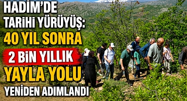 Hadim’de Tarihi Yürüyüş: 40 Yıl Sonra 2 Bin Yıllık Yayla Yolu Yeniden Adımlandı