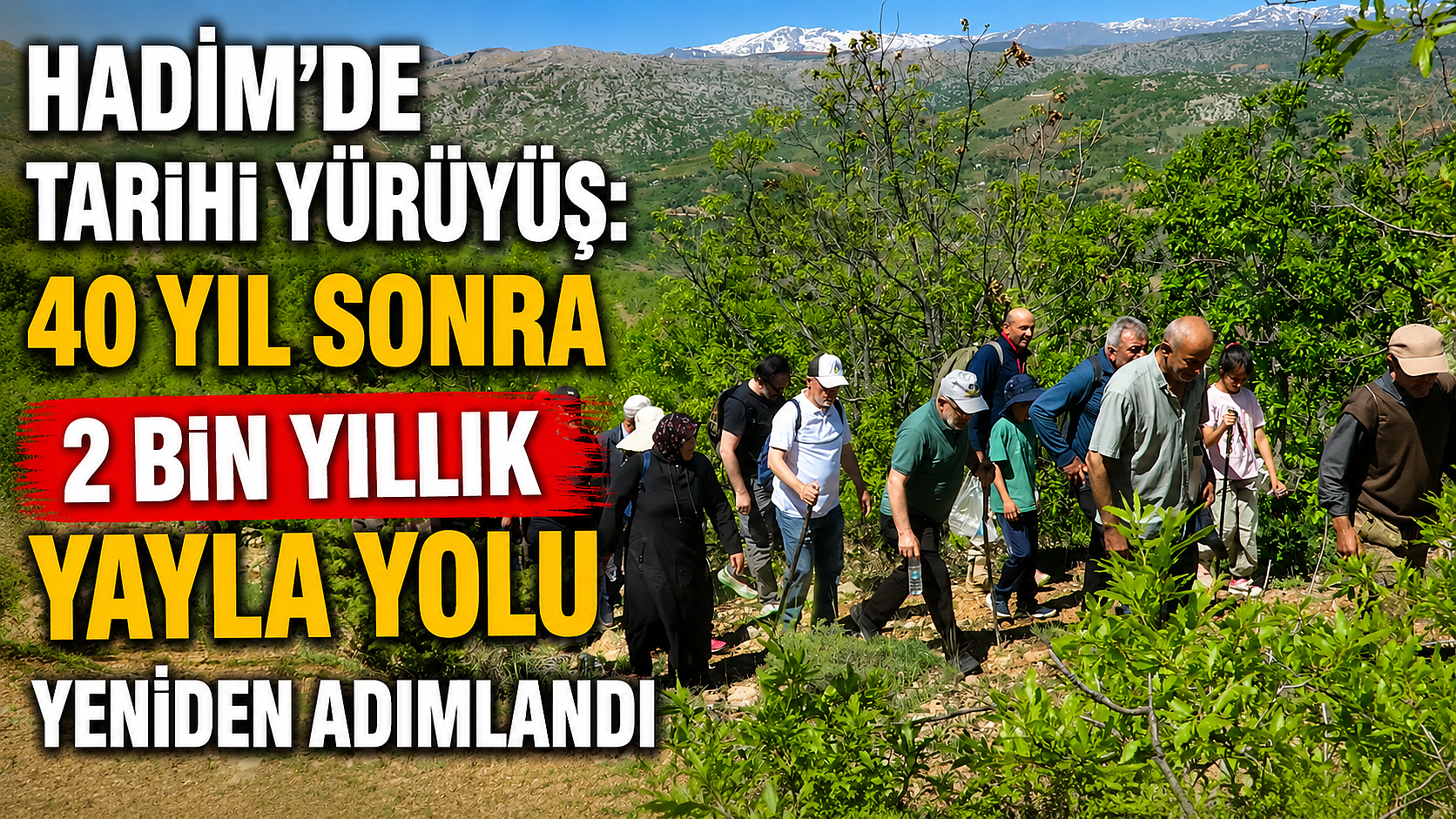 Hadim’de Tarihi Yürüyüş: 40 Yıl Sonra 2 Bin Yıllık Yayla Yolu Yeniden Adımlandı