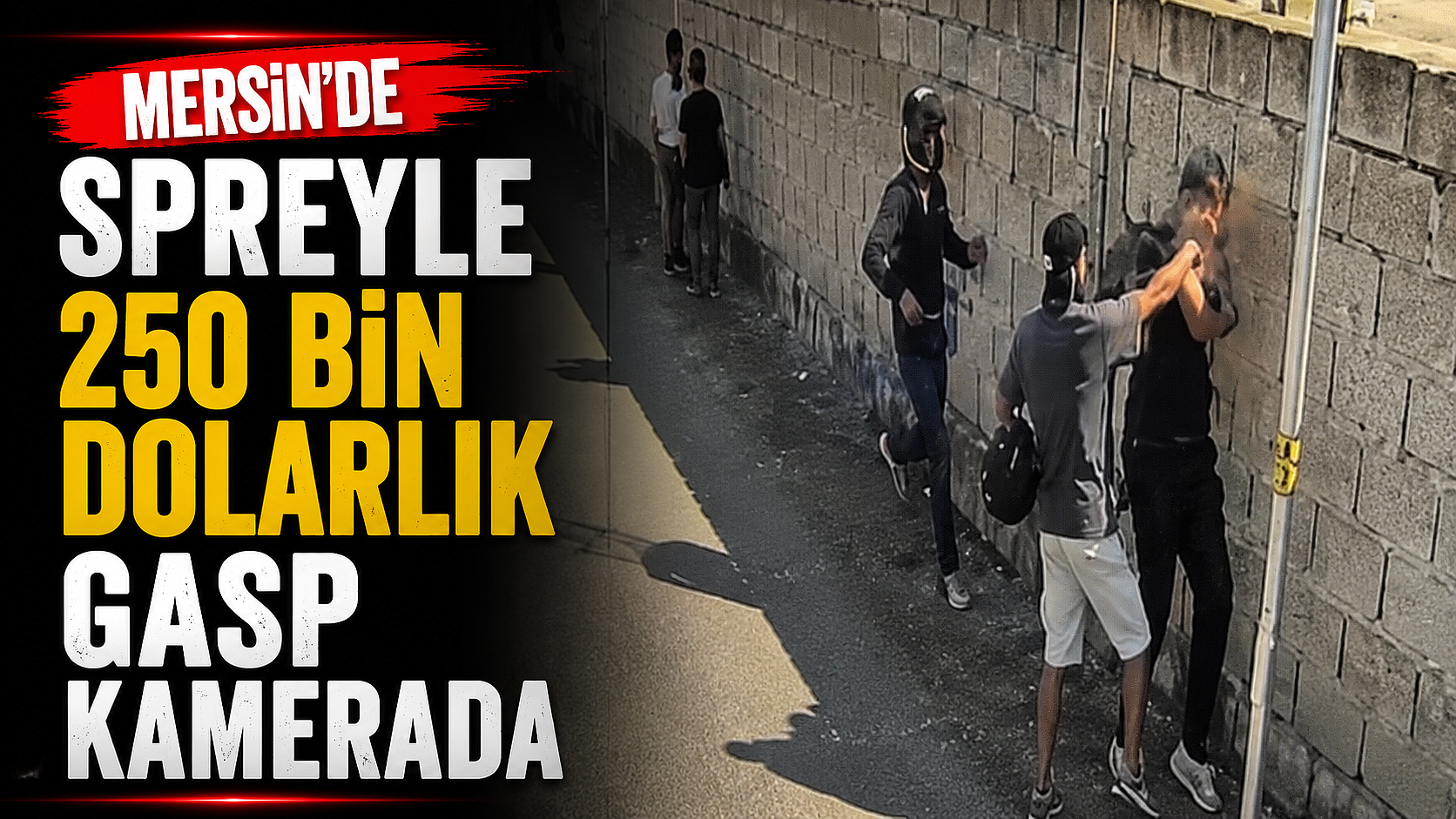 Mersin’de spreyle 250 bin dolarlık gasp kamerada