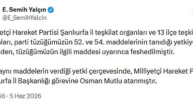 MHP'li Yalçın: Şanlıurfa il teşkilatı feshedildi