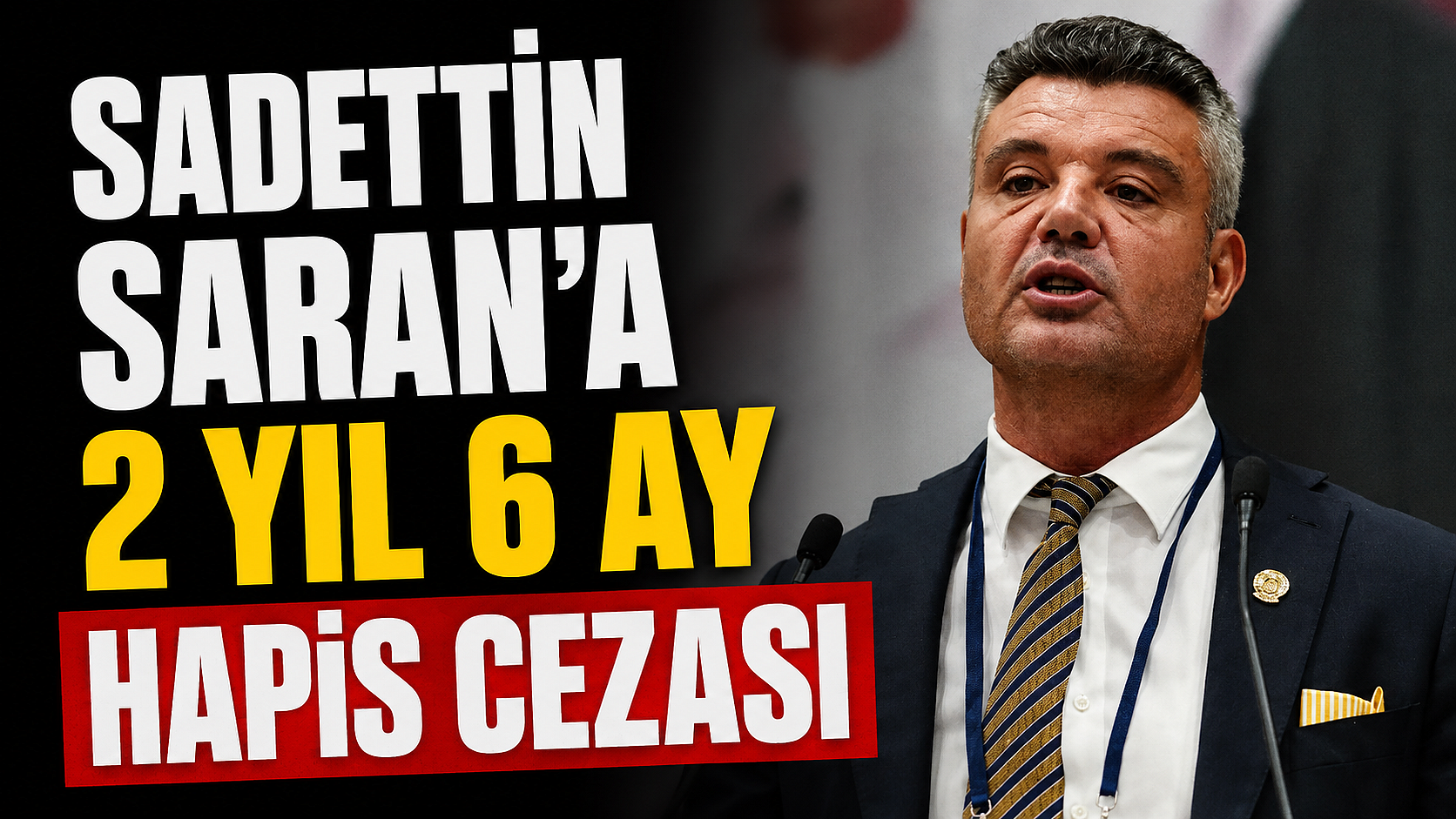 Sadettin Saran'a 2 yıl 6 ay hapis cezası