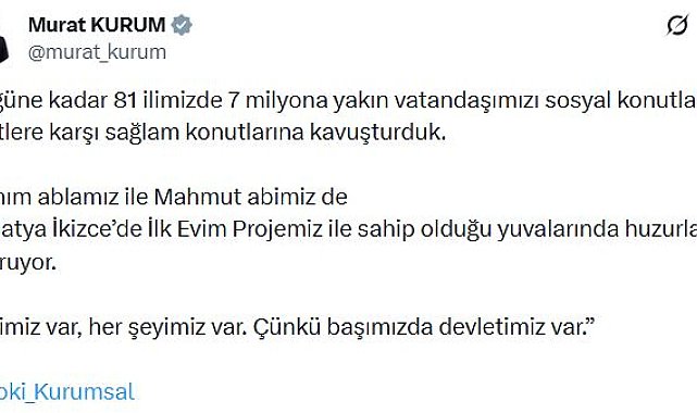 Bakan Kurum: Bugüne kadar 7 milyona yakın vatandaşımızı sosyal konutlarla kavuşturduk