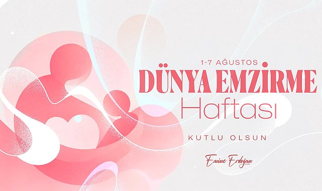 Emine Erdoğan'dan 'Dünya Emzirme Haftası' paylaşımı