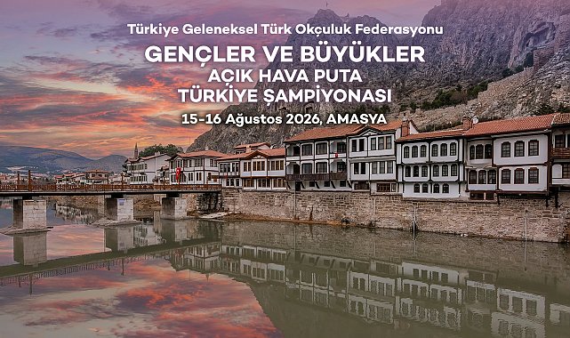 Gençler ve Büyükler Açık Hava Puta Türkiye Şampiyonası, Amasya'da düzenlenecek