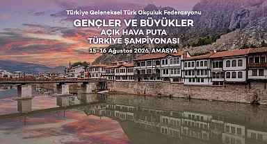 Gençler ve Büyükler Açık Hava Puta Türkiye Şampiyonası, Amasya'da düzenlenecek