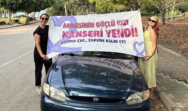 Meme kanserini yendi, aynı hastalığı atlatan annesiyle konvoyla şehir turu attı