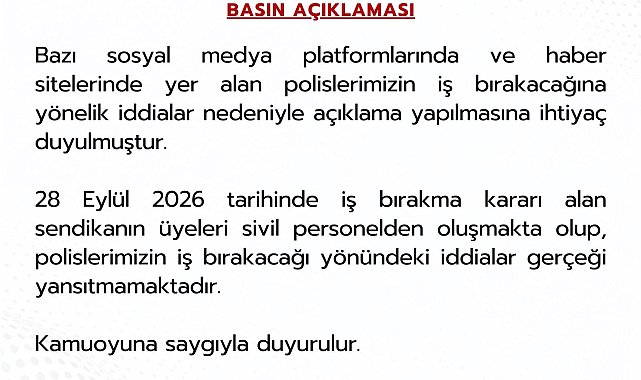 EGM: Polislerimizin iş bırakacağı yönündeki iddialar gerçeği yansıtmamaktadır