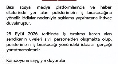 EGM: Polislerimizin iş bırakacağı yönündeki iddialar gerçeği yansıtmamaktadır