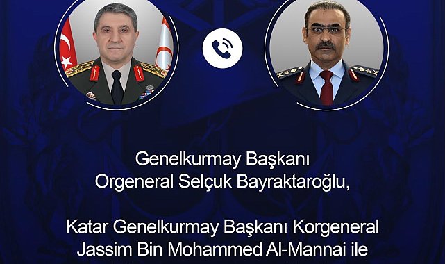 Genelkurmay Başkanı Orgeneral Bayraktaroğlu, Katarlı mevkidaşı ile görüştü