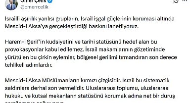 Ömer Çelik: İsrailli grupların Mescid-i Aksa'ya gerçekleştirdiği baskını lanetliyoruz
