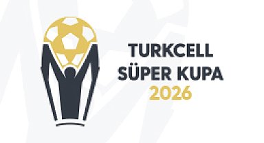 Turkcell Süper Kupa 2026'nın tarihleri belli oldu