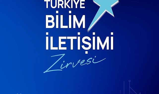 'Türkiye Bilim İletişimi Zirvesi' Ankara'da gerçekleşecek