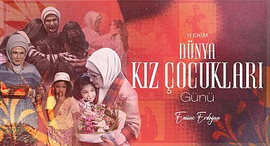 Emine Erdoğan'dan 'Dünya Kız Çocukları Günü' mesajı