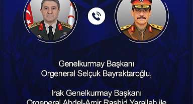 Genelkurmay Başkanı Orgeneral Bayraktaroğlu, Irak'lı mevkidaşı Yarallah ile telefonda görüştü