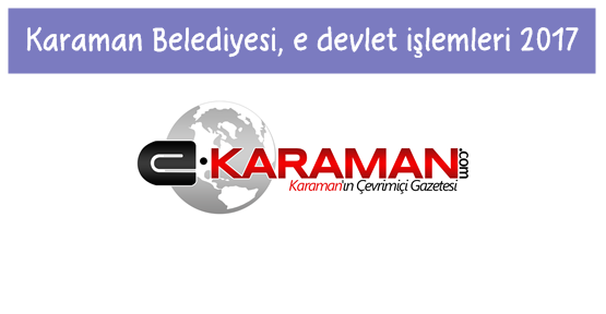 Karaman Belediyesi,  e devlet işlemleri 2017