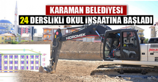 Karaman' da 24 derslikli okul inşaatı başladı