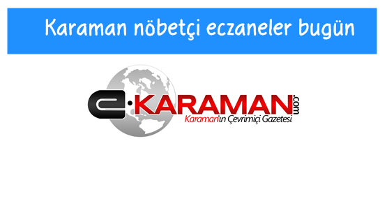 Karaman nöbetçi eczaneler bugün