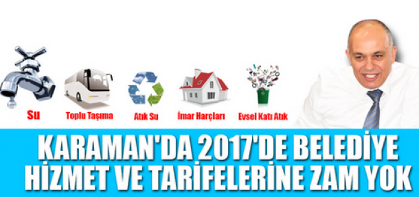 Karaman'da 2017 yılında zam yok