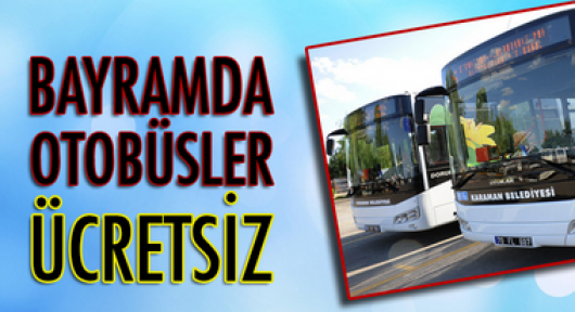 Karaman'da bayram günleri otobüsler ücretsiz olacak