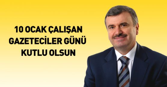 Tahir Akyürek, 10 Ocak Çalışan Gazeteciler Günü Mesajı