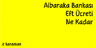 Albaraka Bankası Eft Ücreti Ne Kadar? 2016 2017