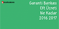 Garanti Bankası Eft Ücreti Ne Kadar 2016 2017