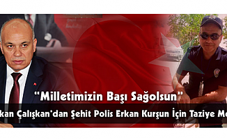 Başkan Çalışkan, Polis Erkan Kurşun için taziye mesajı