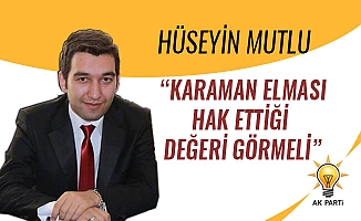 “KARAMAN ELMASI HAK ETTİĞİ DEĞERİ GÖRMELİ”