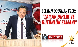 SELMAN OĞUZHAN ESER;  "ZAMAN BİRLİK VE BÜTÜNLÜK ZAMANI"