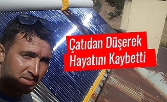 Çatıdan Düşerek Hayatını Kaybetti