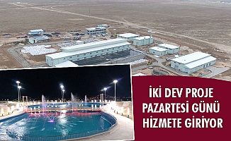 İKİ DEV PROJE PAZARTESİ GÜNÜ HİZMETE GİRİYOR