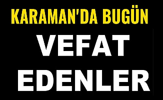 KARAMAN'DA BUGÜN VEFAT EDENLER - 26.06.2018