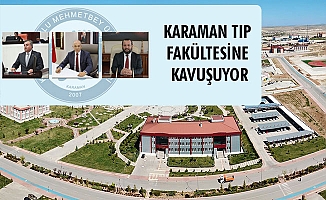 KARAMAN TIP FAKÜLTESİNE KAVUŞUYOR