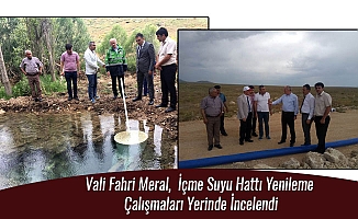 Vali Fahri Meral,  İçme Suyu Hattı Yenileme Çalışmaları Yerinde İncelendi