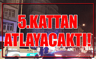 5.Kattan Atlayacaktı!