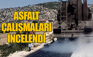 Asfalt Çalışmaları İncelendi